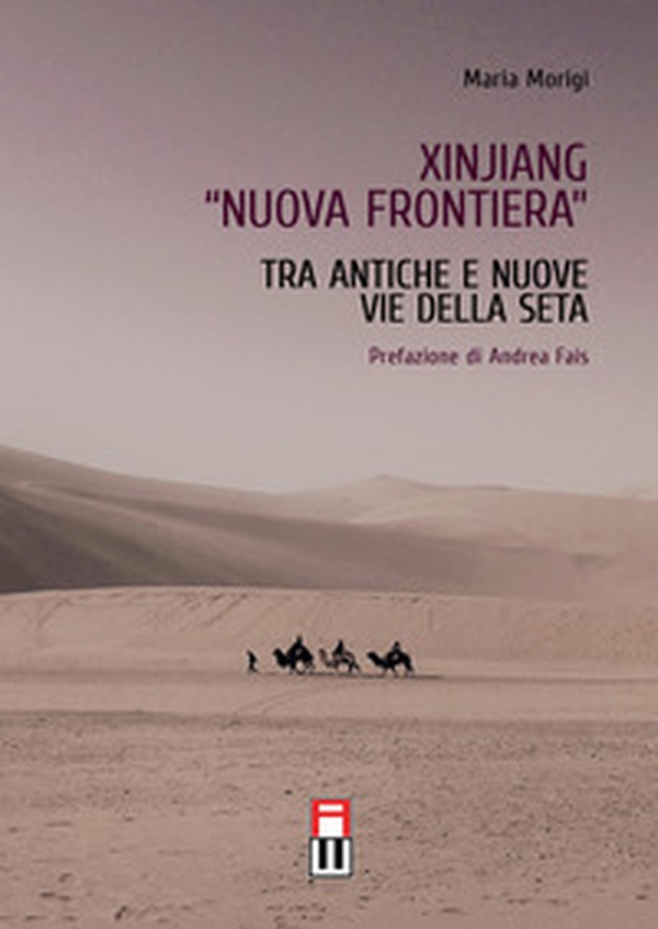 Xinjiang «nuova frontiera». Tra antiche e nuove vie della seta - Librerie.coop Xinjiang «nuova frontiera». Tra antiche e nuove vie della seta - Librerie.coop
