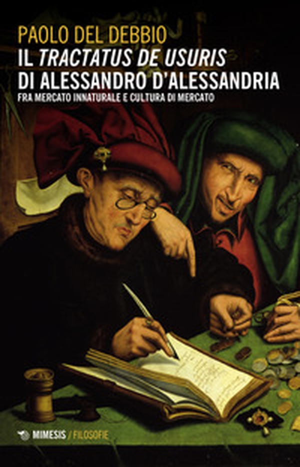 Il «Tractatus de usuris» di Alessandro D'Alessandria. Fra mercato innaturale e cultura di mercato - Librerie.coop Il «Tractatus de usuris» di Alessandro D'Alessandria. Fra mercato innaturale e cultura di mercato - Librerie.coop