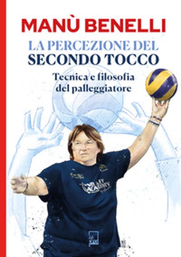 La percezione del secondo tocco. Tecnica e filosofia del palleggiatore - Librerie.coop La percezione del secondo tocco. Tecnica e filosofia del palleggiatore - Librerie.coop