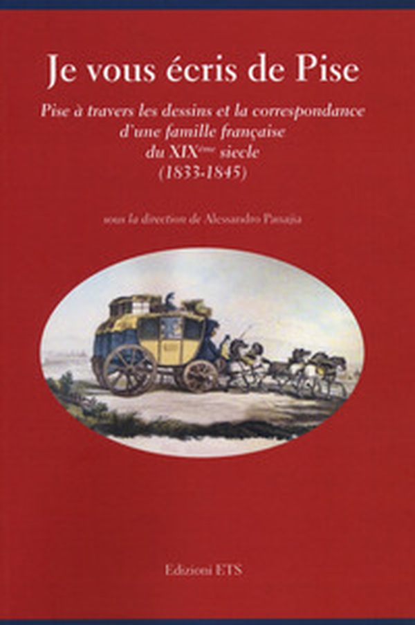 Je vous écris de Pise. Pise à travers les dessins et la correspondance d'une famille française du XIXéme siecle (1833-1845) - Librerie.coop Je vous écris de Pise. Pise à travers les dessins et la correspondance d'une famille française du XIXéme siecle (1833-1845) - Librerie.coop