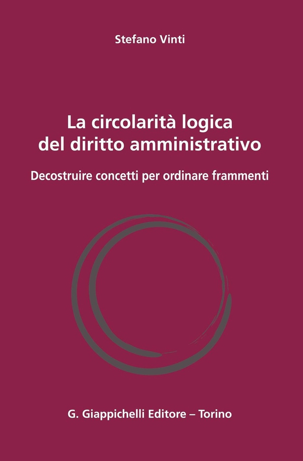 La circolarità logica del diritto amministrativo - Librerie.coop La circolarità logica del diritto amministrativo - Librerie.coop