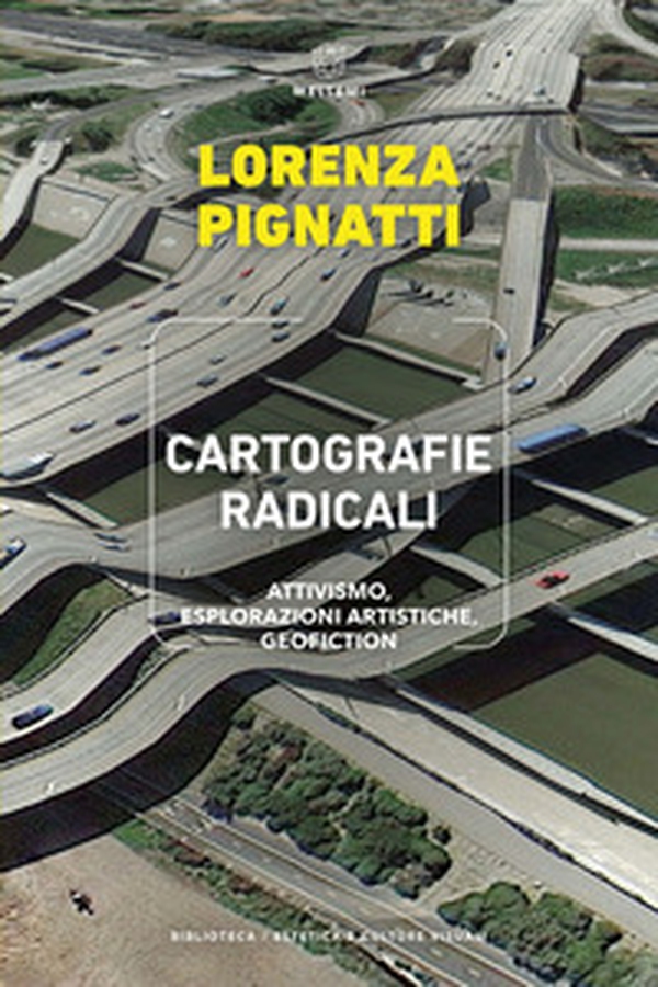 Cartografie radicali. Attivismo, esplorazioni artistiche, geofiction - Librerie.coop Cartografie radicali. Attivismo, esplorazioni artistiche, geofiction - Librerie.coop