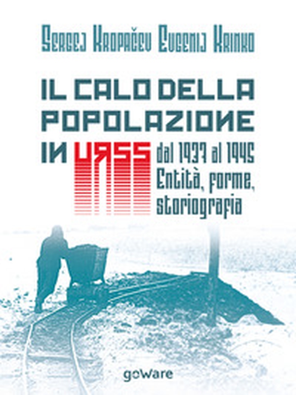 Il calo della popolazione in URSS dal 1937 al 1945: entità, forme, storiografia - Librerie.coop Il calo della popolazione in URSS dal 1937 al 1945: entità, forme, storiografia - Librerie.coop