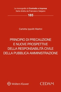Principio di precauzione e nuove prospettive della responsabilità civile della pubblica amministrazione - Librerie.coop