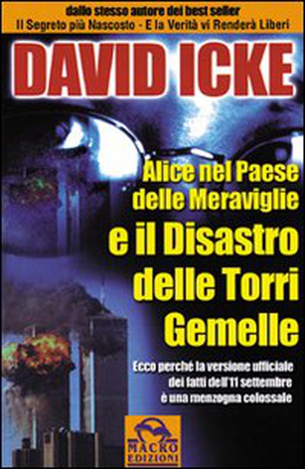 Alice nel paese delle meraviglie e il disastro delle Torri Gemelle. Ecco perché la versione ufficiale dei fatti dell'11 settembre è una menzogna colossale - Librerie.coop Alice nel paese delle meraviglie e il disastro delle Torri Gemelle. Ecco perché la versione ufficiale dei fatti dell'11 settembre è una menzogna colossale - Librerie.coop