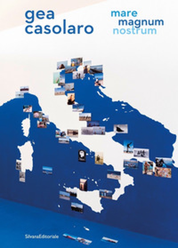 Gea Casolaro. Mare magnum nostrum. Ediz. italiana e inglese - Librerie.coop Gea Casolaro. Mare magnum nostrum. Ediz. italiana e inglese - Librerie.coop