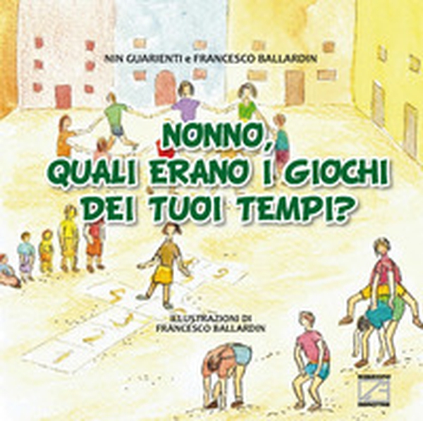 Nonno, quali erano i giochi dei tuoi tempi? - Librerie.coop Nonno, quali erano i giochi dei tuoi tempi? - Librerie.coop