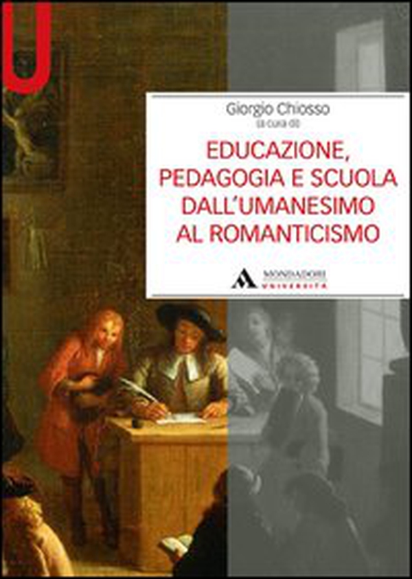 Educazione, pedagogia e scuola dall'Umanesimo al Romanticismo - Librerie.coop Educazione, pedagogia e scuola dall'Umanesimo al Romanticismo - Librerie.coop