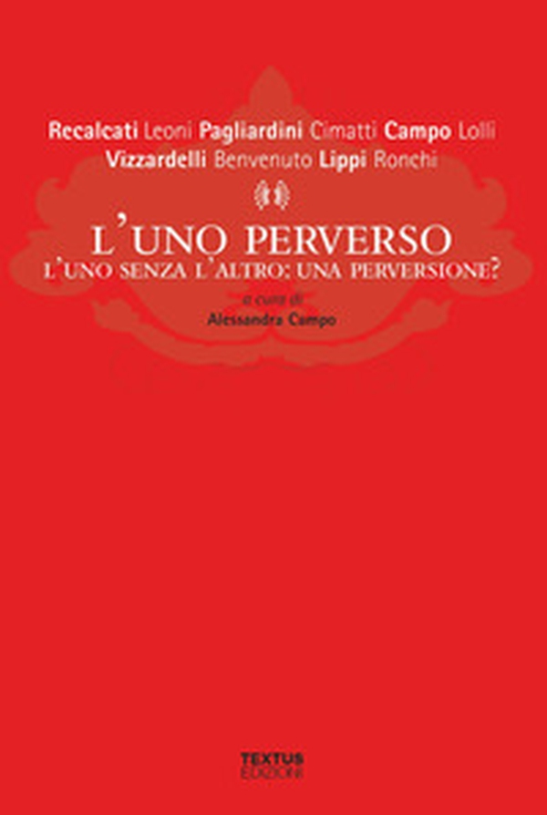 L'uno perverso. L'uno senza l'altro: una perversione? - Librerie.coop L'uno perverso. L'uno senza l'altro: una perversione? - Librerie.coop