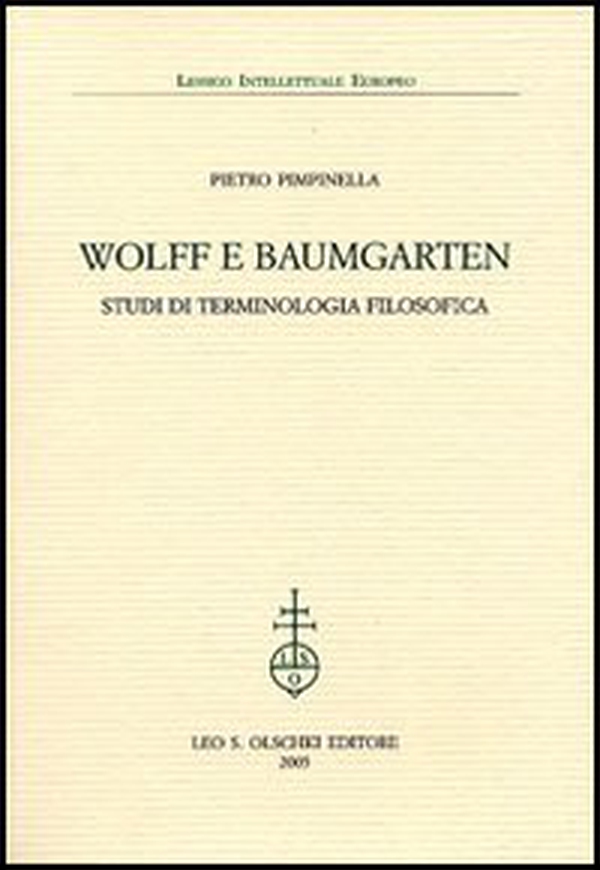 Wolff e Baumgarten. Studi di terminologia filosofica - Librerie.coop Wolff e Baumgarten. Studi di terminologia filosofica - Librerie.coop