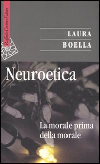 Neuroetica. La morale prima della morale - Librerie.coop