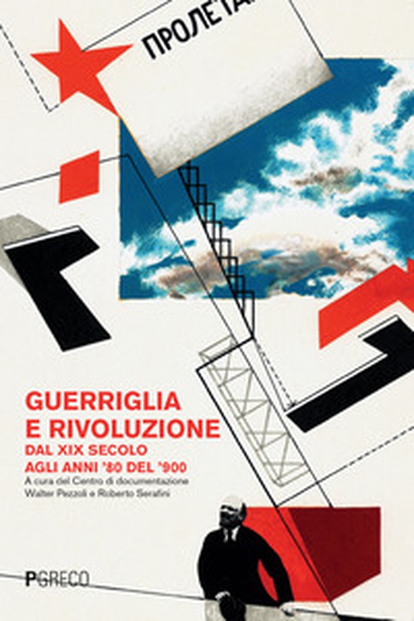 Guerriglia e rivoluzione. Dal XIX secolo agli anni '80 del '900 - Librerie.coop Guerriglia e rivoluzione. Dal XIX secolo agli anni '80 del '900 - Librerie.coop