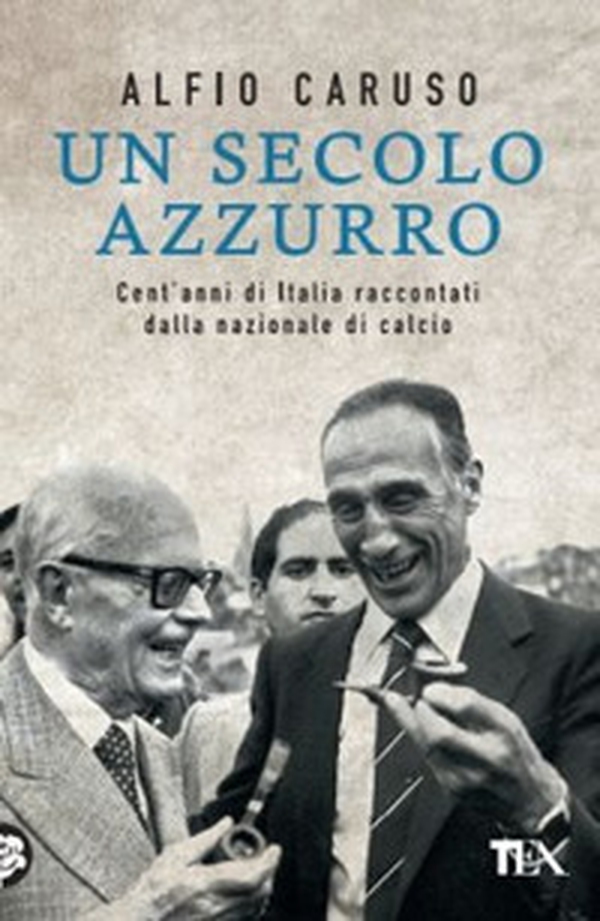 Un secolo azzurro. Cent'anni di Italia raccontati dalla Nazionale di calcio - Librerie.coop Un secolo azzurro. Cent'anni di Italia raccontati dalla Nazionale di calcio - Librerie.coop