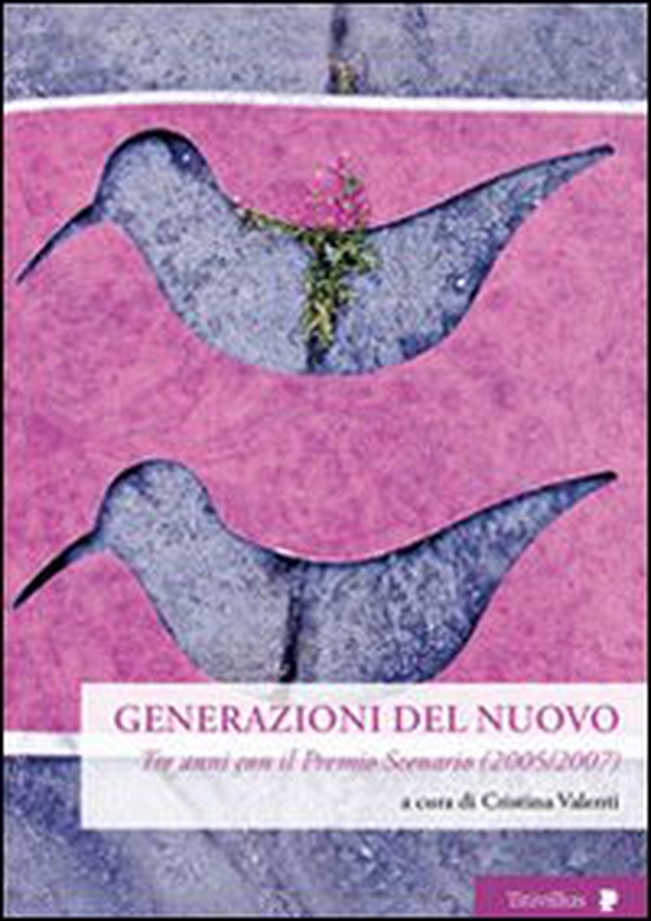 Generazioni del nuovo. Tre anni con il premio Scenario (2005-2007) - Librerie.coop Generazioni del nuovo. Tre anni con il premio Scenario (2005-2007) - Librerie.coop