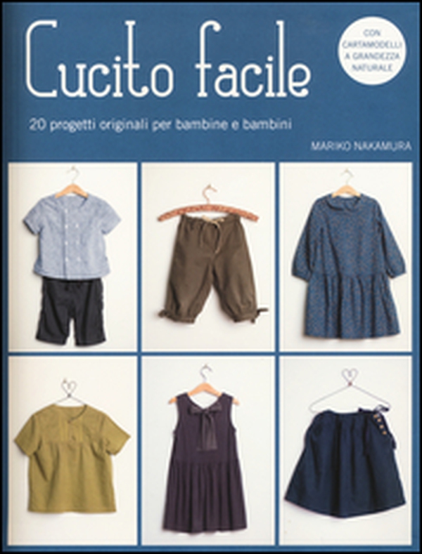 Cucito facile. 20 progetti originali per bambine e bambini. Con cartamodelli - Librerie.coop Cucito facile. 20 progetti originali per bambine e bambini. Con cartamodelli - Librerie.coop