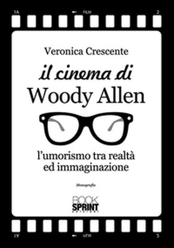 Il cinema di Woody Allen. L'umorismo tra realtà ed immaginazione - Librerie.coop Il cinema di Woody Allen. L'umorismo tra realtà ed immaginazione - Librerie.coop
