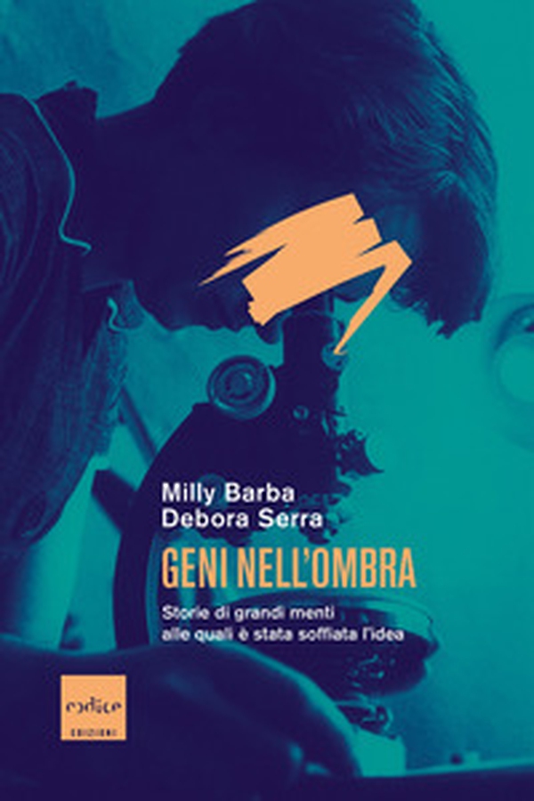 Geni nell'ombra. Storie di grandi menti alle quali è stata soffiata l'idea - Librerie.coop Geni nell'ombra. Storie di grandi menti alle quali è stata soffiata l'idea - Librerie.coop