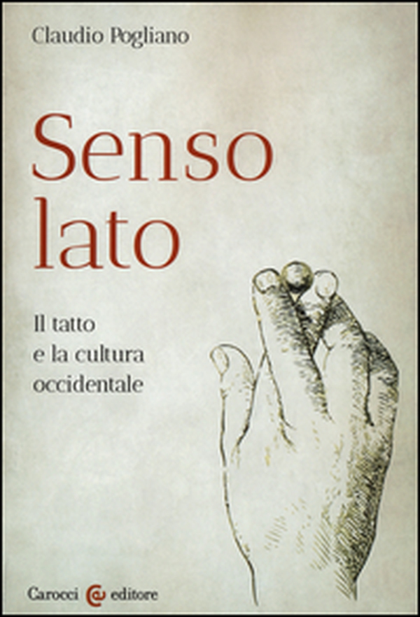 Senso lato. Il tatto e la cultura occidentale - Librerie.coop Senso lato. Il tatto e la cultura occidentale - Librerie.coop