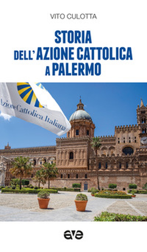 Storia dell'Azione Cattolica a Palermo - Librerie.coop Storia dell'Azione Cattolica a Palermo - Librerie.coop