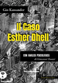 Il caso Esther Dhell. Con analisi psicologica - Librerie.coop
