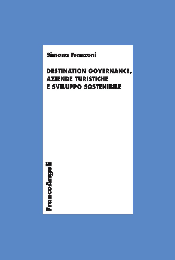 Destination governance, aziende turistiche e sviluppo sostenibile - Librerie.coop Destination governance, aziende turistiche e sviluppo sostenibile - Librerie.coop