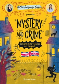 Mystery and Crime. Compiti delle vacanze per i grandi. English - Librerie.coop