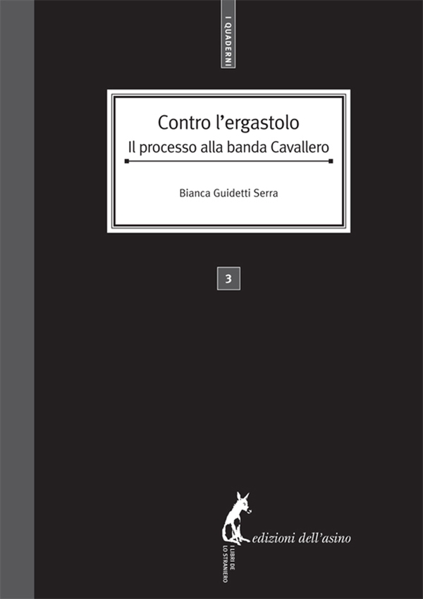 Contro l'ergastolo. Il processo alla banda Cavallero - Librerie.coop Contro l'ergastolo. Il processo alla banda Cavallero - Librerie.coop