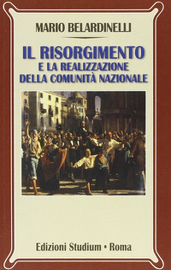 Il Risorgimento e la realizzazione della comunità nazionale - Librerie.coop Il Risorgimento e la realizzazione della comunità nazionale - Librerie.coop