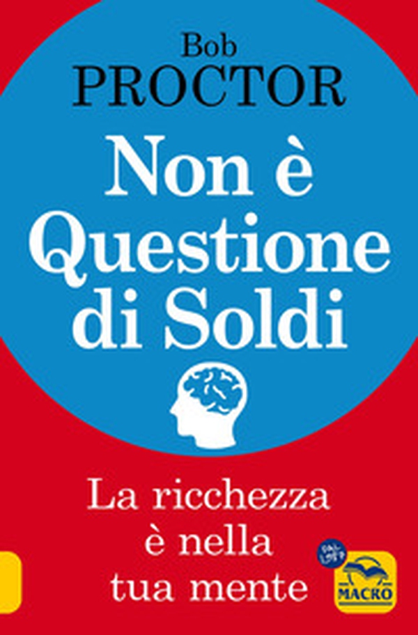 Non è questione di soldi. La ricchezza è nella tua mente - Librerie.coop Non è questione di soldi. La ricchezza è nella tua mente - Librerie.coop