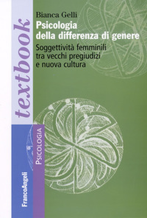 Psicologia della differenza di genere. Soggettività femminili tra vecchi pregiudizi e nuova cultura - Librerie.coop Psicologia della differenza di genere. Soggettività femminili tra vecchi pregiudizi e nuova cultura - Librerie.coop