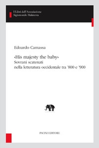 «His majesty the baby». Sovrani scatenati nella letteratura occidentale tra '800 e '900 - Librerie.coop