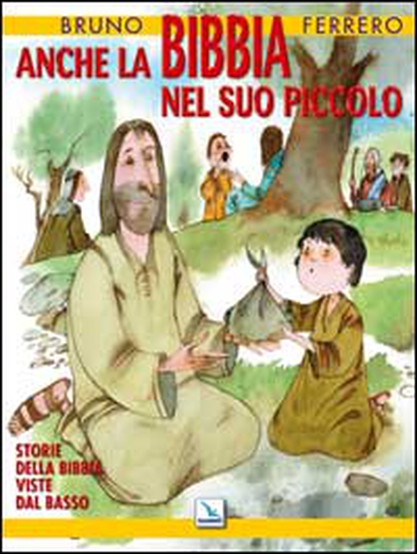 Anche la Bibbia nel suo piccolo. Storie della Bibbia viste dal basso - Librerie.coop Anche la Bibbia nel suo piccolo. Storie della Bibbia viste dal basso - Librerie.coop