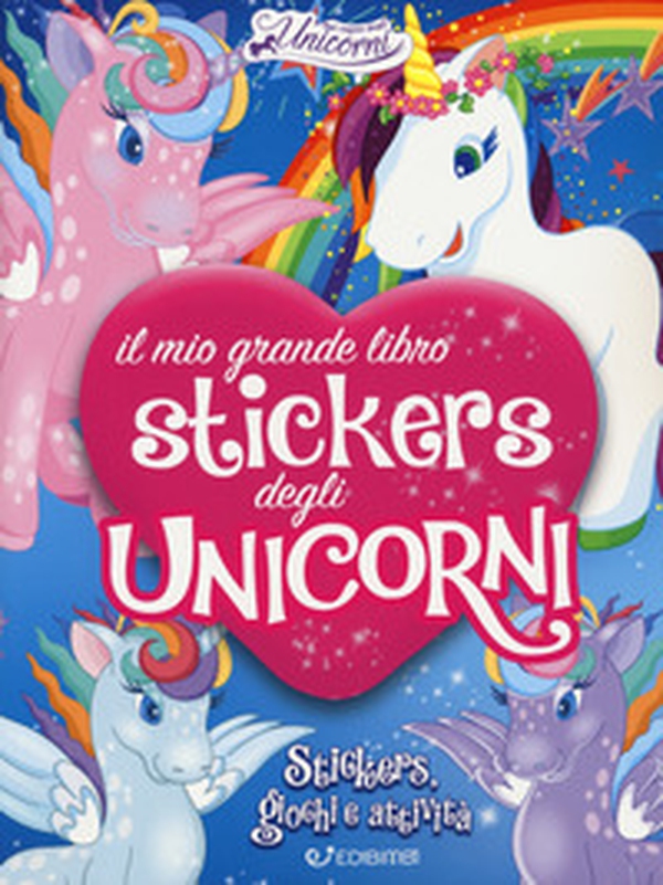 Il mio grande libro stickers degli unicorni. Con adesivi - Librerie.coop Il mio grande libro stickers degli unicorni. Con adesivi - Librerie.coop