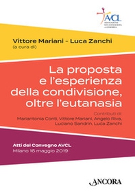 La proposta e l'esperienza della condivisione, oltre l'eutanasia. Atti del Convegno AVCL (Milano, 16 maggio 2019) - Librerie.coop