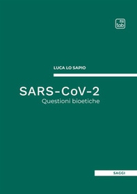 SARS-CoV-2. Questioni bioetiche - Librerie.coop