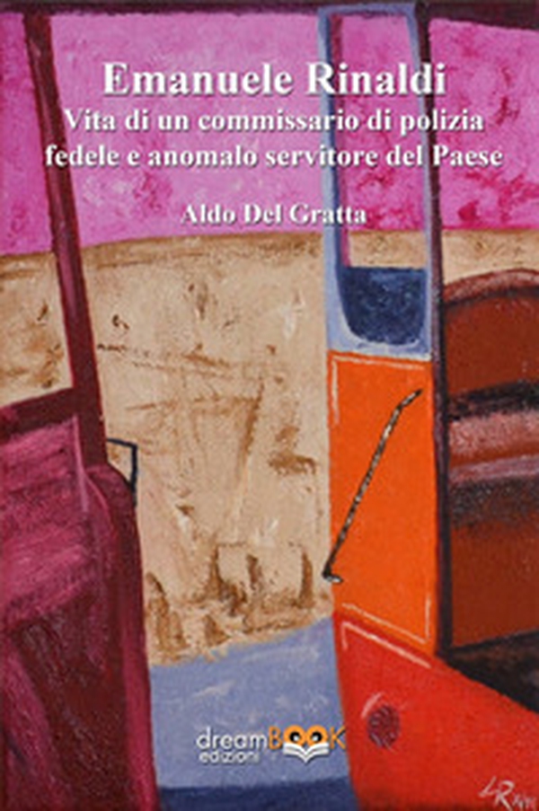 Emanuele Rinaldi. Vita di un commissario di polizia fedele e anomalo servitore del Paese - Librerie.coop Emanuele Rinaldi. Vita di un commissario di polizia fedele e anomalo servitore del Paese - Librerie.coop