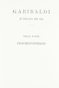 Garibaldi in Toscana nel 1848, nelle nozze Franchetti-Enriquez - Librerie.coop