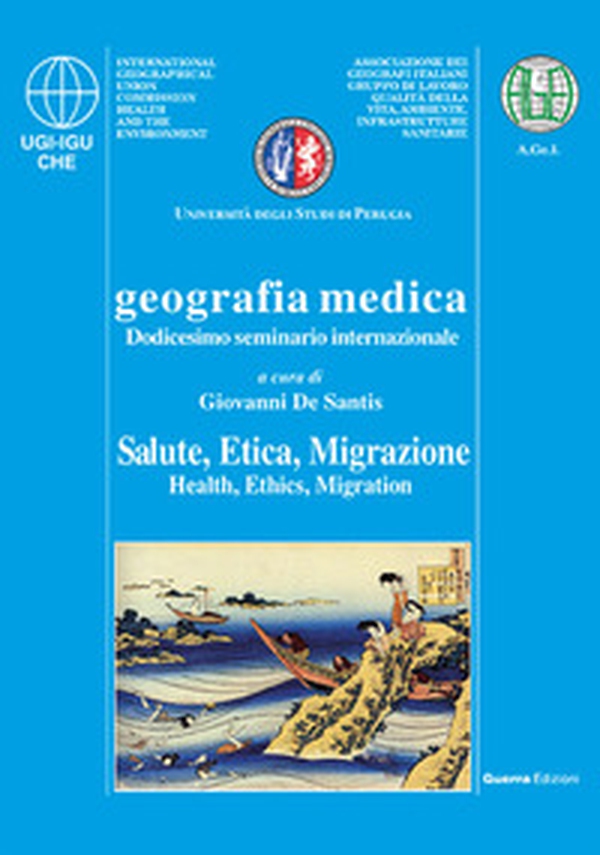Geografia medica salute, etica, migrazione. 12° Seminario internazionale - Librerie.coop Geografia medica salute, etica, migrazione. 12° Seminario internazionale - Librerie.coop