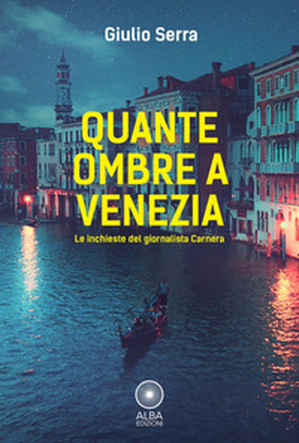 Quante ombre a Venezia. Le indagini del giornalista Carnera - Librerie.coop Quante ombre a Venezia. Le indagini del giornalista Carnera - Librerie.coop