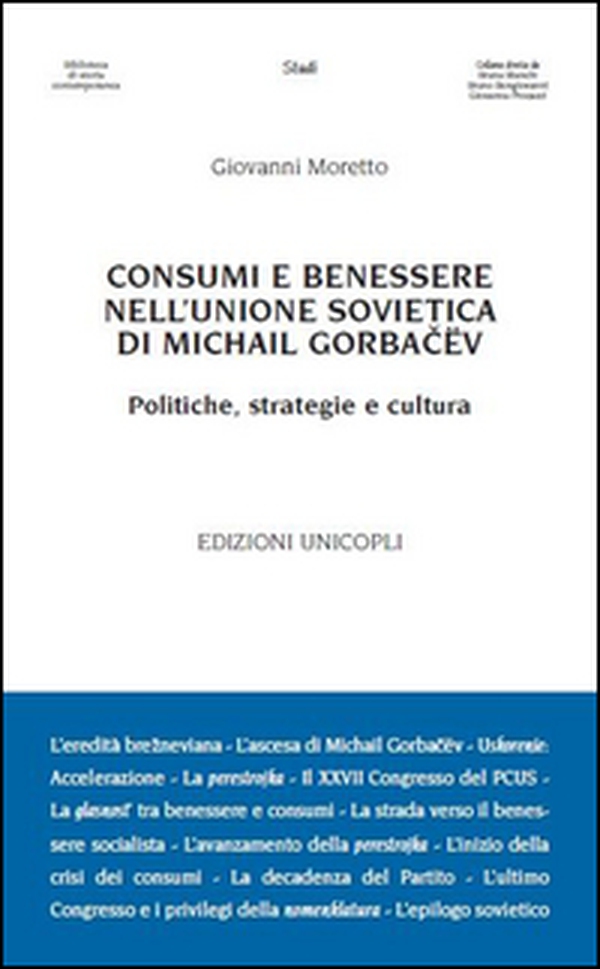 Consumi e benessere nell'Unione Sovietica di Michail Gorbacëv. Politiche, strategie e cultura - Librerie.coop Consumi e benessere nell'Unione Sovietica di Michail Gorbacëv. Politiche, strategie e cultura - Librerie.coop