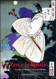 Lo zen e la spada. La vita del maestro guerriero Tesshu - Librerie.coop