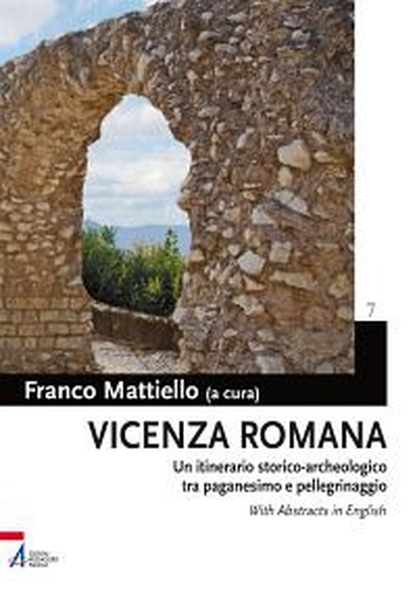 Vicenza romana. Un itinerario storico-archeologico tra paganesimo e pellegrinaggio - Librerie.coop Vicenza romana. Un itinerario storico-archeologico tra paganesimo e pellegrinaggio - Librerie.coop