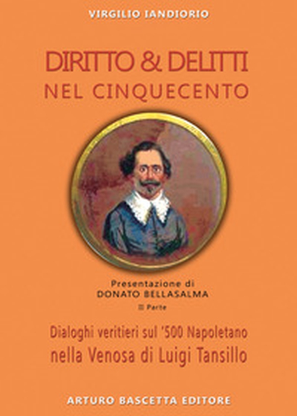 Diritto & delitti nel Cinquecento. Dialoghi veritieri sul '500 Napoletano nella Venosa di Roberto Maranta - Librerie.coop Diritto & delitti nel Cinquecento. Dialoghi veritieri sul '500 Napoletano nella Venosa di Roberto Maranta - Librerie.coop