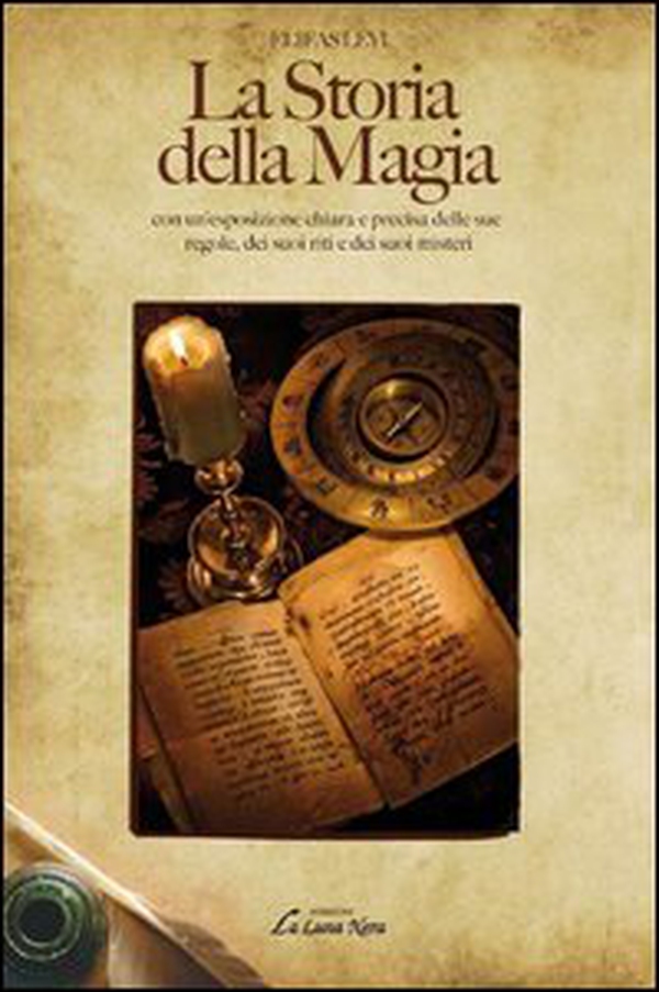 La storia della magia con un'esposizione chiara e precisa delle sue regole, dei suoi riti e dei suoi misteri - Librerie.coop La storia della magia con un'esposizione chiara e precisa delle sue regole, dei suoi riti e dei suoi misteri - Librerie.coop