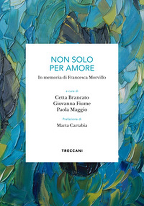 Non solo per amore. In memoria di Francesca Morvillo - Librerie.coop Non solo per amore. In memoria di Francesca Morvillo - Librerie.coop