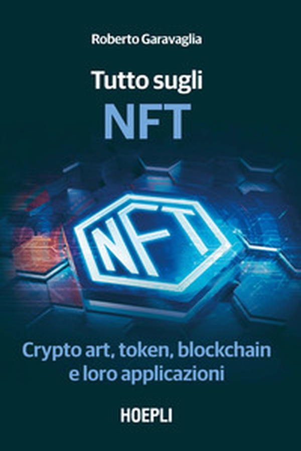 Tutto sugli NFT. Crypto art, token, blockchain e loro applicazioni - Librerie.coop Tutto sugli NFT. Crypto art, token, blockchain e loro applicazioni - Librerie.coop