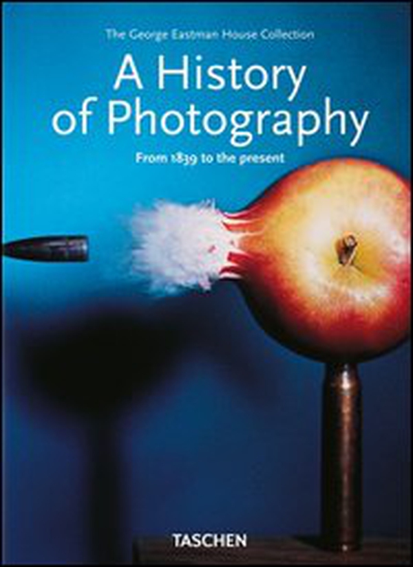 A history of photography. From 1839 to the Present - Librerie.coop A history of photography. From 1839 to the Present - Librerie.coop