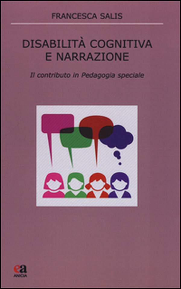 Disabilità cognitiva e narrazione. Il contributo in pedagogia speciale - Librerie.coop Disabilità cognitiva e narrazione. Il contributo in pedagogia speciale - Librerie.coop