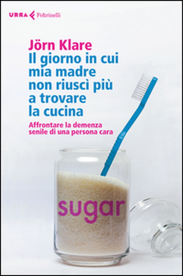Il giorno in cui mia madre non riuscì più a trovare la cucina. Affrontare la demenza senile di una persona cara - Librerie.coop Il giorno in cui mia madre non riuscì più a trovare la cucina. Affrontare la demenza senile di una persona cara - Librerie.coop
