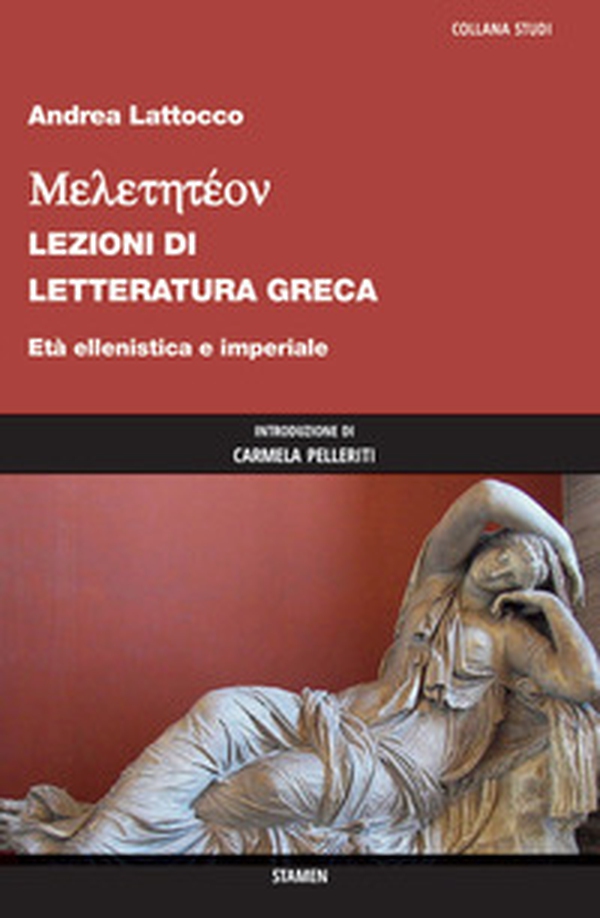 Meletetéon. Lezioni di letteratura greca. Età ellenistica e imperiale - Librerie.coop Meletetéon. Lezioni di letteratura greca. Età ellenistica e imperiale - Librerie.coop